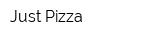 Just Pizza