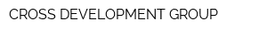 CROSS DEVELOPMENT GROUP