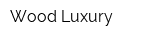 Wood Luxury