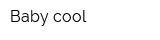 Baby cool