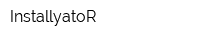 InstallyatoR