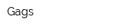 Gags