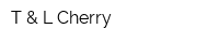 T & L Cherry