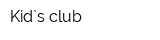 Kid`s club