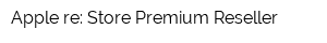 Apple re: Store Premium Reseller