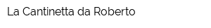 La Cantinetta da Roberto