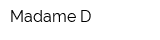 Madame D