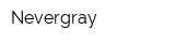 Nevergray