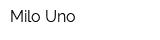 Milo Uno