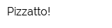 Pizzatto!