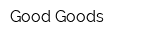 Good Goods