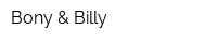 Bony & Billy
