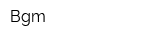 Bgm