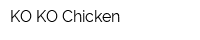 KO KO Chicken
