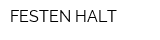 FESTEN HALT