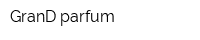 GranD parfum