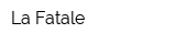 La Fatale
