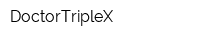 DoctorTripleX