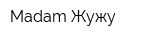 Madam Жужу