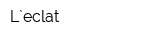 L`eclat