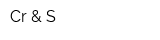 Cr & S
