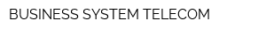 BUSINESS SYSTEM TELECOM