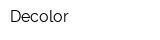 Decolor