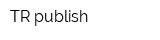 TR publish