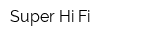 Super Hi-Fi