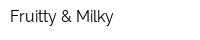 Fruitty & Milky