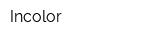 Incolor