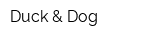 Duck & Dog