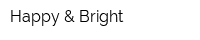 Happy & Bright