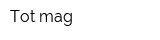 Tot-mag