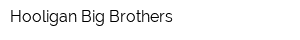 Hooligan Big Brothers