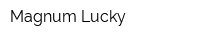 Magnum Lucky