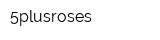 5plusroses