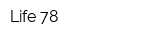 Life 78