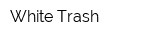 White Trash