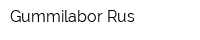 Gummilabor Rus