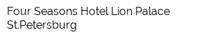 Four Seasons Hotel Lion Palace StPetersburg