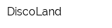 DiscoLand