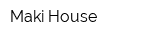 Maki House
