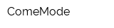 ComeMode