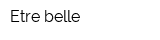Etre belle