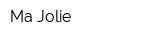 Ma Jolie