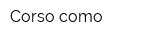 Corso como