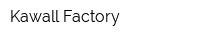 Kawall Factory