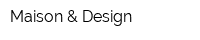 Maison & Design
