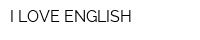 I LOVE ENGLISH